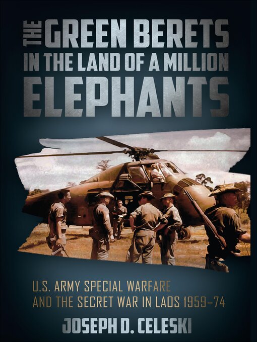 Title details for The Green Berets in the Land of a Million Elephants by Joseph D. Celeski - Wait list
